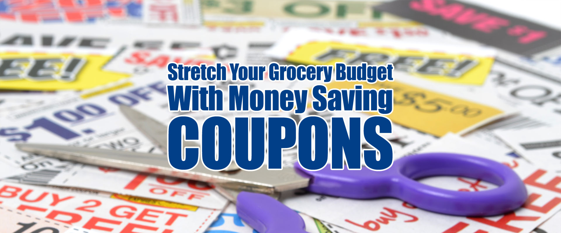 Stretch Your Grocery Budget with Money Saving Coupons